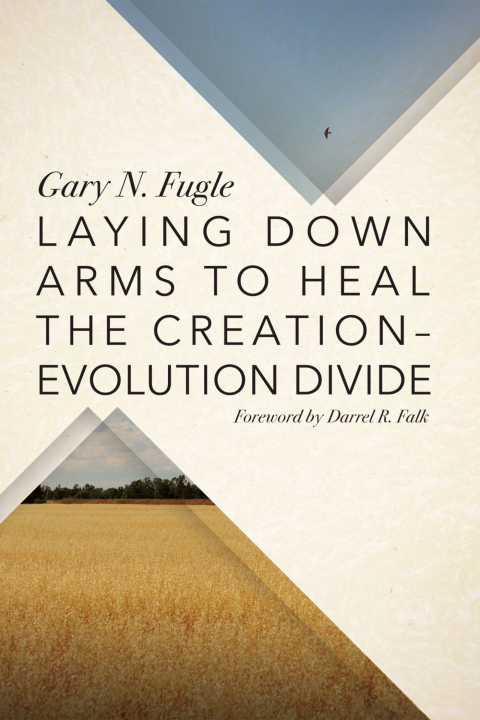Cover image for book Laying Down Arms to Heal the Creation-Evolution Divide