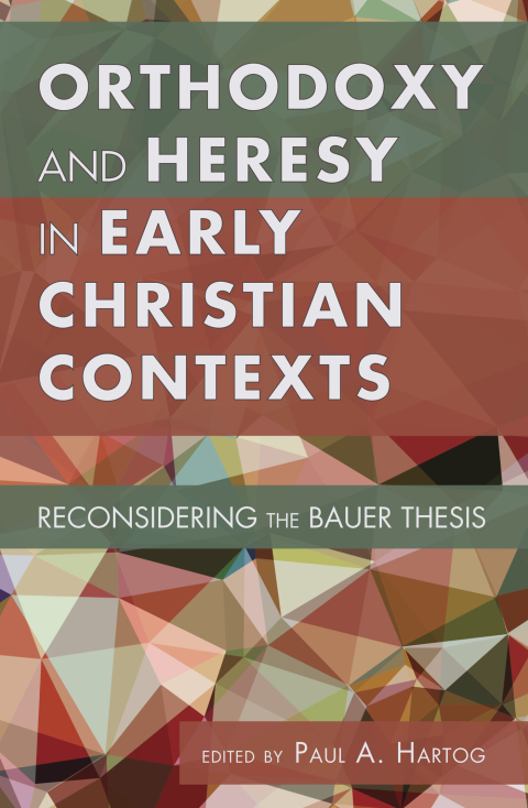 Cover image for book Orthodoxy and Heresy in Early Christian Contexts