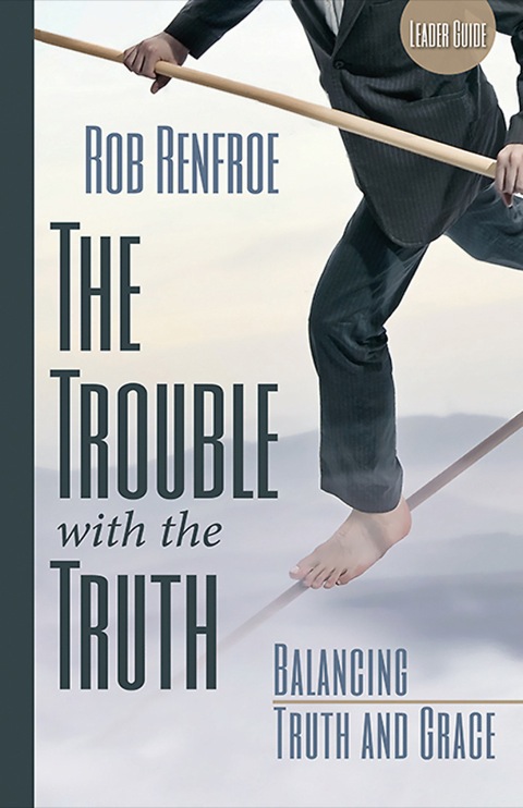 Cover image for book The Trouble with the Truth Leader Guide