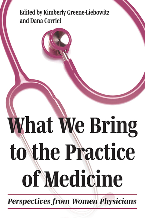 Cover image for book What We Bring to the Practice of Medicine