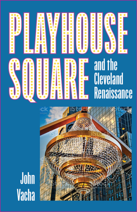 Cover image for book Playhouse Square and the Cleveland Renaissance
