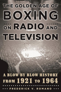 Cover image: The Golden Age of Boxing on Radio and Television 9781631440748