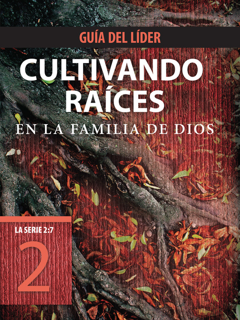 Cover image for book Cultivando raíces en la familia de Dios, Guía del líder