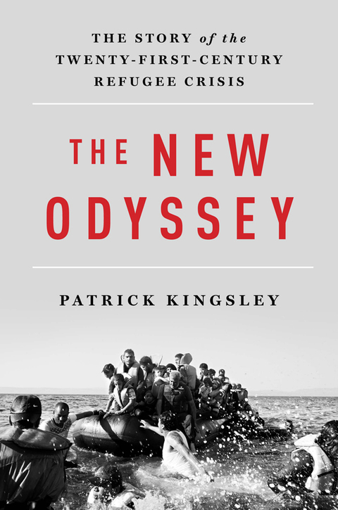 Cover image for book The New Odyssey: The Story of the Twenty-First Century Refugee Crisis