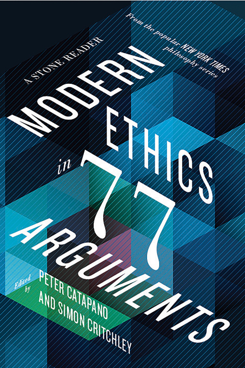 Cover image for book Modern Ethics in 77 Arguments: A Stone Reader
