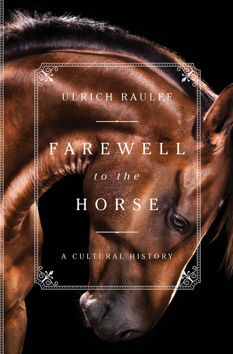 Cover image for book Farewell to the Horse: A Cultural History