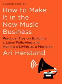 Cover image: How To Make It in the New Music Business: Practical Tips on Building a Loyal Following and Making a Living as a Musician 2nd edition 9781631494796