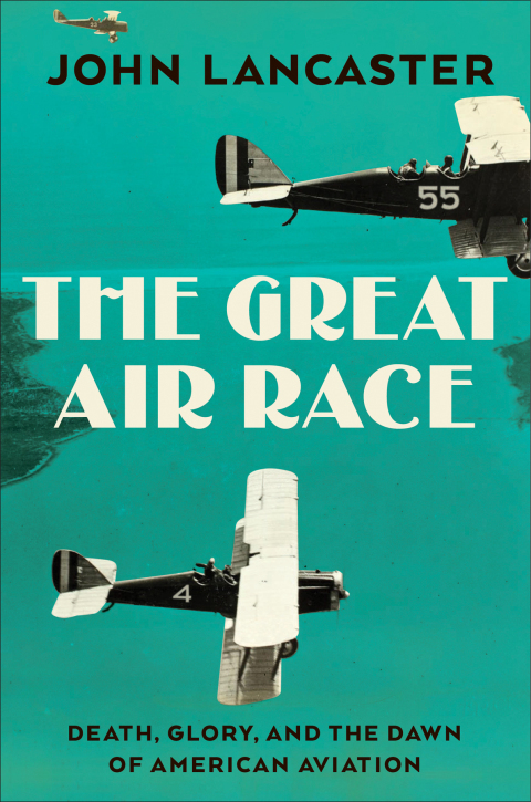 Cover image for book The Great Air Race: Glory, Tragedy, and the Dawn of American Aviation