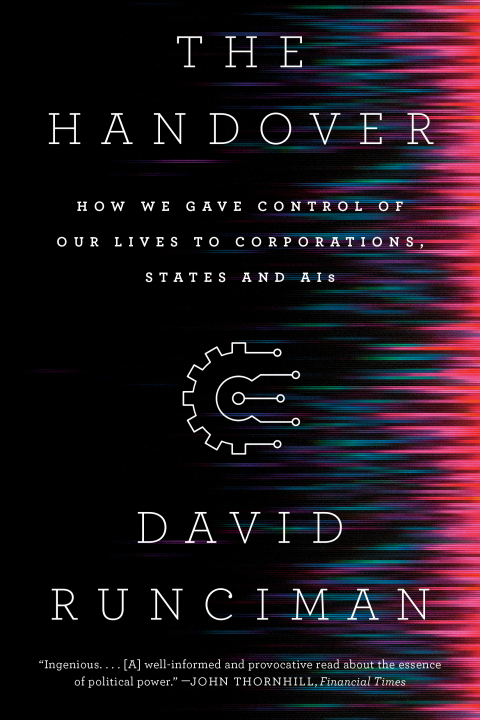 Cover image for book The Handover: How We Gave Control of Our Lives to Corporations, States and AIs