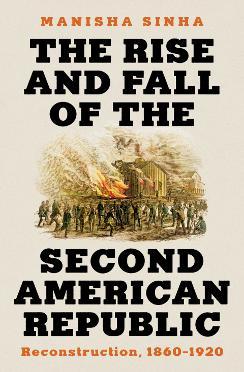 Cover image for book The Rise and Fall of the Second American Republic: Reconstruction, 1860-1920