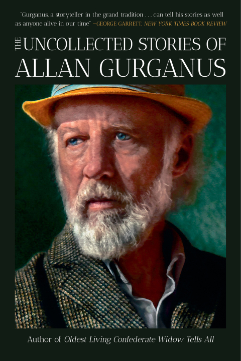 Cover image for book The Uncollected Stories of Allan Gurganus