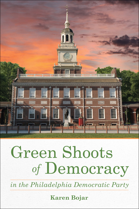 Cover image for book Green Shoots of Democracy within the Philadelphia Democratic Party