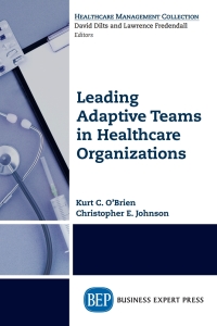 Cover image: Leading Adaptive Teams in Healthcare Organizations 9781631571725
