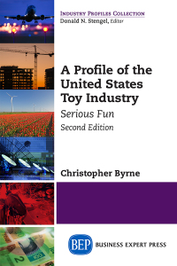 Cover image: A Profile of the United States Toy Industry 2nd edition 9781631576065