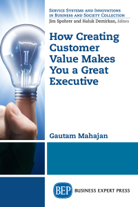 Cover image: How Creating Customer Value Makes You a Great Executive 9781631579882