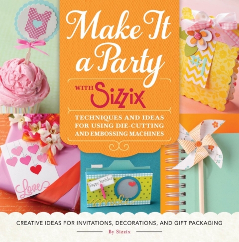 Cover image for book Make It a Party with Sizzix
