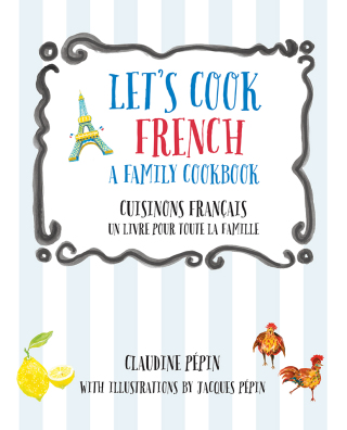 Let's Cook French, A Family Cookbook
