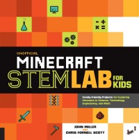 صورة الغلاف: Unofficial Minecraft STEM Lab for Kids 9781631594830