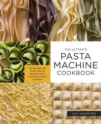 Cover image: The Ultimate Pasta Machine Cookbook 9781592339488