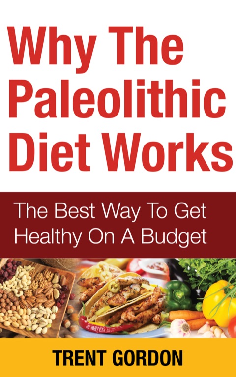 Cover image for book Why The Paleolithic Diet Works