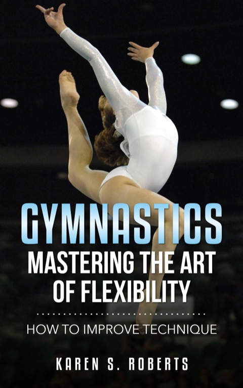 Cover image for book Gymnastics: Mastering the Art of Flexibility