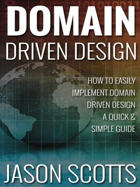 Cover image for book Domain Driven Design : How to Easily Implement Domain Driven Design - A Quick & Simple Guide