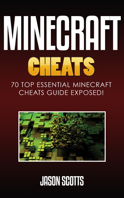 Cover image for book Minecraft Cheats : 70 Top Essential Minecraft Cheats Guide Exposed!