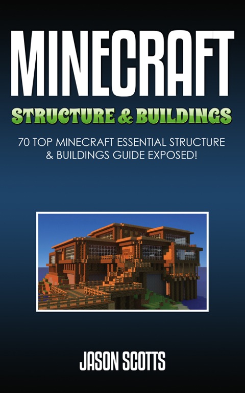Cover image for book Minecraft Structure & Buildings: 70 Top Minecraft Essential Structure and Buildings Guide Exposed!