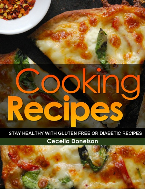 Cover image for book Cooking Recipes: Stay Healthy with Gluten Free or Diabetic Recipes