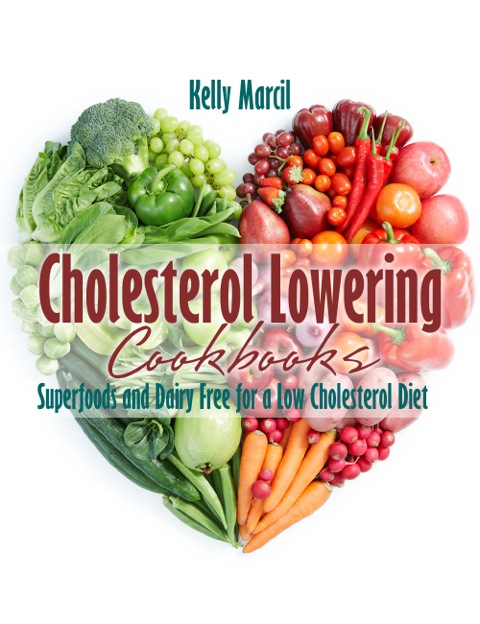 Cover image for book Cholesterol Lowering Cookbooks: Superfoods and Dairy Free for a Low Cholesterol Diet