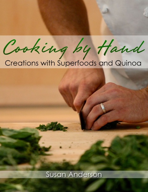 Cover image for book Cooking by Hand: Creations with Superfoods and Quinoa