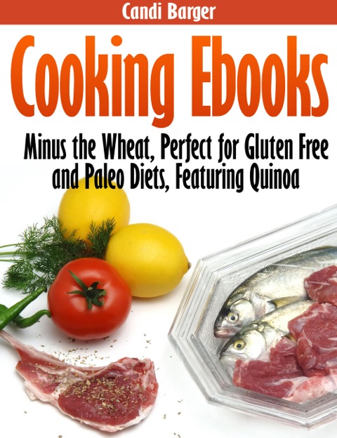 Cover image for book Cooking Ebooks: Minus the Wheat, Perfect for Gluten Free and Paleo Diets, Featuring Quinoa