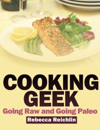 Cover image: Cooking Geek: Going Raw and Going Paleo