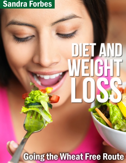 Cover image for book Diet and Weight Loss: Going the Wheat Free Route