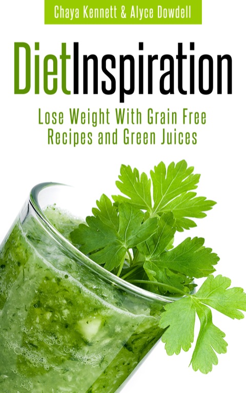 Cover image for book Diet Inspiration: Lose Weight With Grain Free Recipes and Green Juices