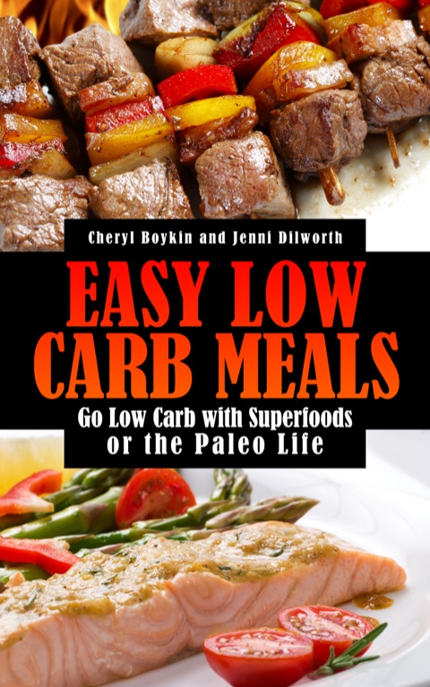 Cover image for book Easy Low Carb Meals: Go Low Carb with Superfoods or the Paleo Life