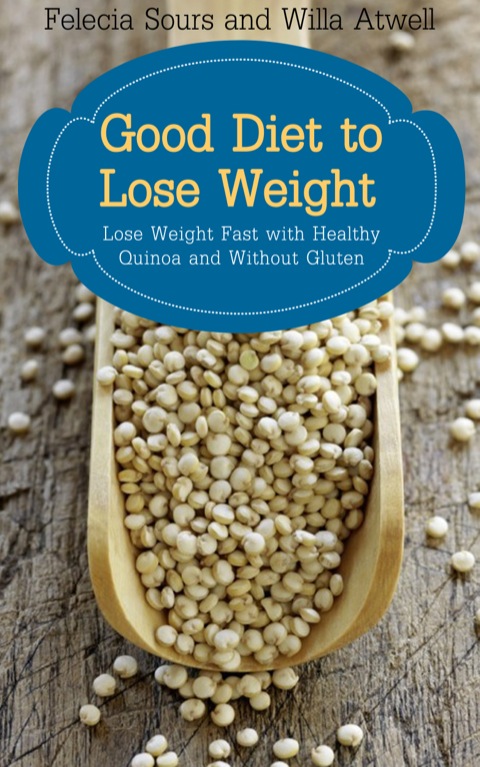 Cover image for book Good Diet to Lose Weight: Lose Weight Fast with Healthy Quinoa and Without Gluten