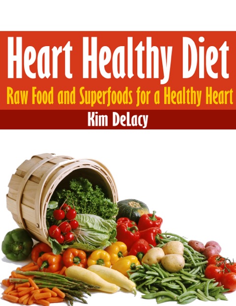 Cover image for book Heart Healthy Diet: Raw Food and Superfoods for a Healthy Heart