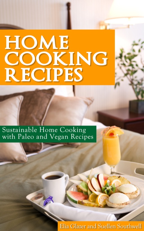 Cover image for book Home Cooking Recipes: Sustainable Home Cooking with Paleo and Vegan Recipes