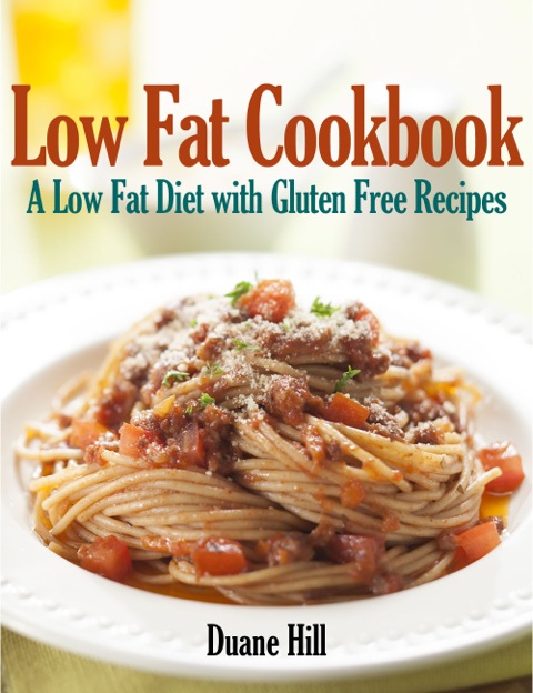 Cover image for book Low Fat Cookbook: A Low Fat Diet with Gluten Free Recipes