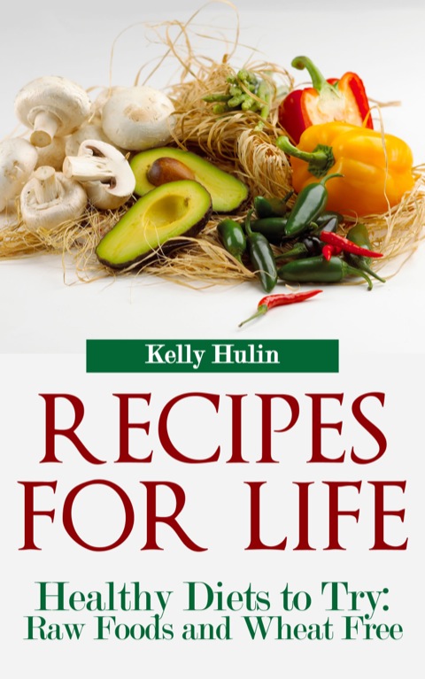 Cover image for book Recipes for Life: Healthy Diets to Try: Raw Foods and Wheat Free