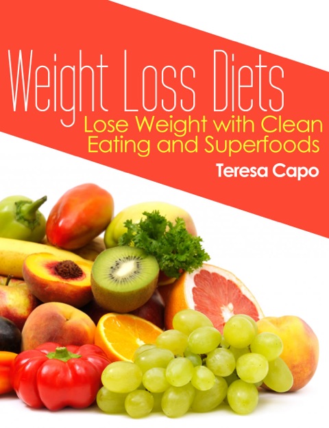 Cover image for book Weight Loss Diets: Lose Weight with Clean Eating and Superfoods