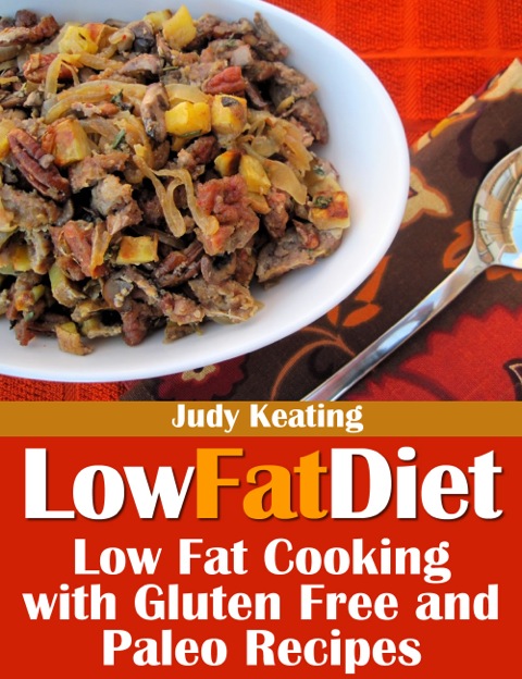 Cover image for book Low Fat Diet: Low Fat Cooking with Gluten Free and Paleo Recipes
