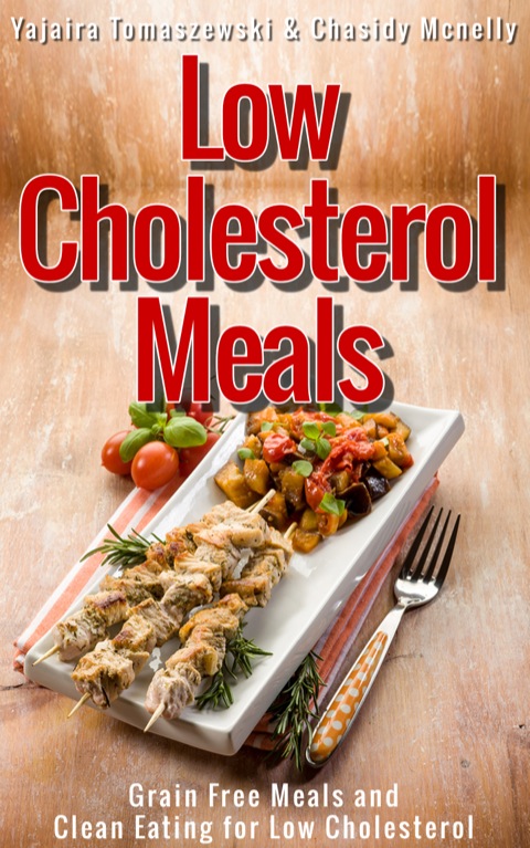Cover image for book Low Cholesterol Meals: Grain Free Meals and Clean Eating for Low Cholesterol