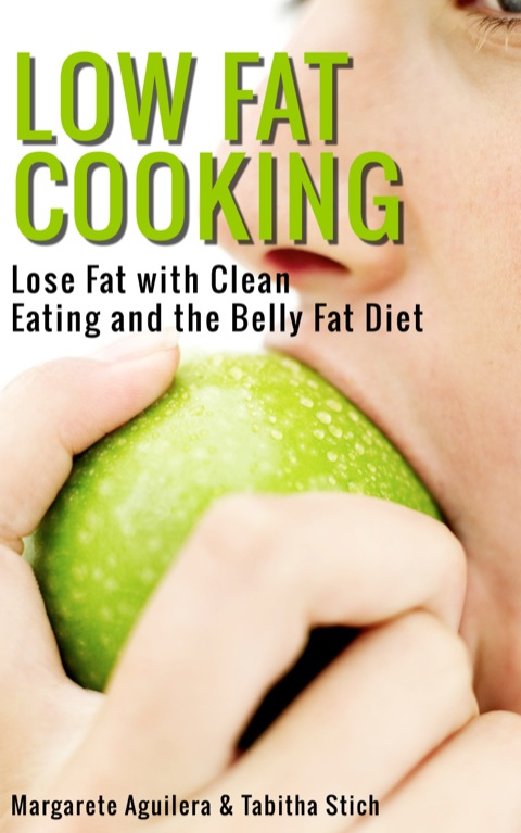 Cover image for book Low Fat Cooking: Lose Fat with Clean Eating and the Belly Fat Diet