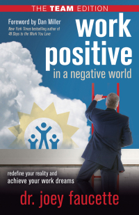 صورة الغلاف: Work Positive in a Negative World, The Team Edition 9781631951350