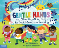 Cover image: Gentle Hands and Other Sing-Along Songs for Social-Emotional Learning 1st edition 9781631982101