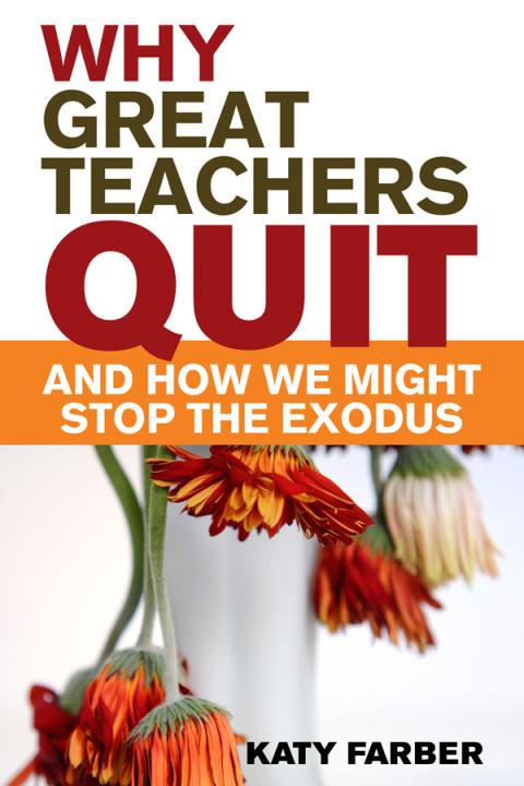 Cover image for book Why Great Teachers Quit and How We Might Stop the Exodus