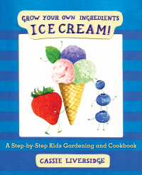 صورة الغلاف: Grow Your Own Ingredients: Ice Cream! 9781632204059