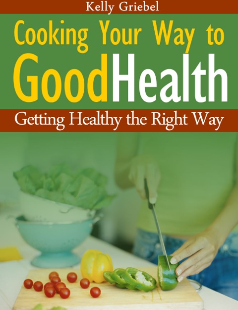 Cover image for book Cooking  Your  Way  to  Good  Health:  Getting  Healthy  the  Right  Way